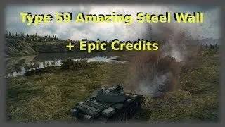 Type 59 Most Ever Credits and Epic Steel Wall