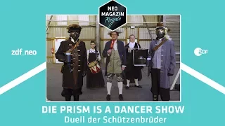 Die PRISM Is A Dancer Show: Duell der Schützenbrüder | NEO MAGAZIN ROYALE mit Jan Böhmermann