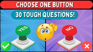 Choose One Button -  YES or NO Challenge (30 Toughest Choices Ever)