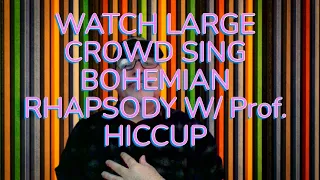 Watch Large Green Day Crowd Sing BOHEMIAN RHAPSODY w/Professor Hiccup.. Totally Beautiful