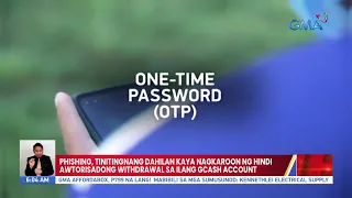 Phishing, tinitingnang dahilan kaya nagkaroon ng hindi awtorisadong withdrawal sa ilang GCash...| UB