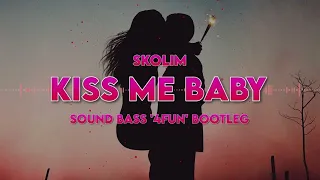 Skolim - Kiss Me Baby (SOUND BASS '4fun' Bootleg)
