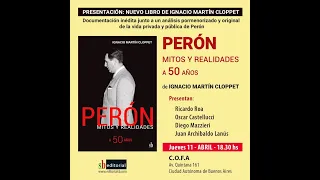 Presentación del libro: "Perón. Mitos y realidades"   de Ignacio Martín Cloppet.