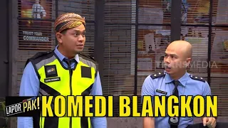 Sahut-Sahutan Komedi Blangkon, Lucunya Gak Habis-Habis! | LAPOR PAK! (06/01/22) Part 1