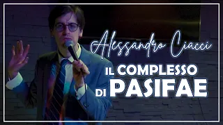 IL COMPLESSO DI PASIFAE - ALESSANDRO CIACCI - Stand Up Comedy