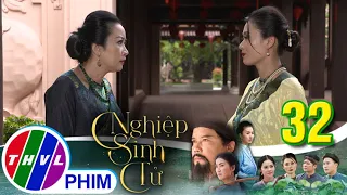 Nghiệp sinh tử - Tập 32[3] | Đôi mắt tình thâm | Lẹ thách thức đối đầu khiến bà Khuê tức giận