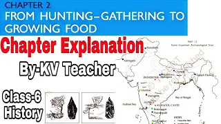 PART-1 / From Hunting Gathering to Growing Food / Class-6 History NCERT Chapter 2 Explanation by KV