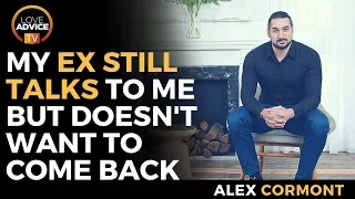 My Ex Still Talks To Me, But Doesn't Want To Come Back!