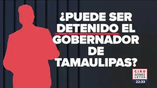 Ordenan detener y congelar cuentas de gobernador de Tamaulipas | Noticias con Ciro Gómez Leyva