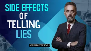 What Are The Side Effects of Telling Lies? - Jordan Peterson