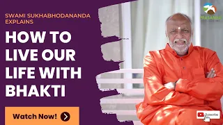 how to live our life with bhakti  | Swami Sukhabodhananda #devotion #bhakti