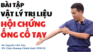 [VLTL] Các bài tập vật lý trị liệu HỘI CHỨNG ỐNG CỔ TAY tại nhà - 0898313122 (sms/zalo)- BS Viết Tân