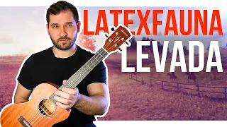 LATEXFAUNA — Levada (акорди на укулеле)