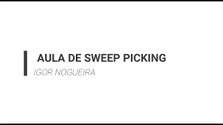 Sweep Picking (AULA COMPLETA GRÁTIS) -  Igor Nogueira #igornogueira #sweeppicking #aula #gratis