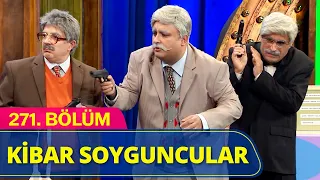 Kibar Soyguncular - Güldür Güldür Show 271.Bölüm