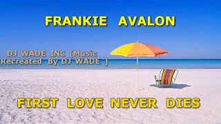 KB004   FRANKIE AVALON   FIRST LOVE NEVER DIES KARAOKE