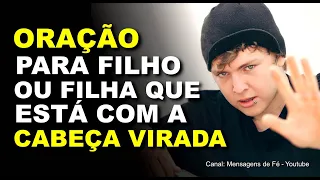 Oração poderosa para Deus mudar a vida do filho rebelde