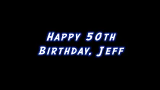 Happy 50th Jeff!