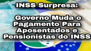 INSS Surpresa: Governo Muda o Pagamento Para Aposentados e Pensionistas do INSS