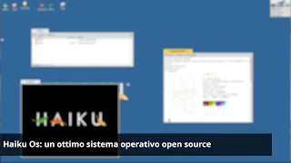 Haiku Os: Un ottimo sistema open source, ma non è Linux