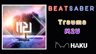 [BEATSABER] Trauma by M2U / 8.82★ 90.73%