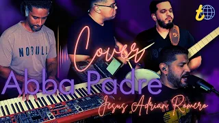 Abba Padre - Jesus Adrian Romero (COVER)