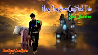 Dab neeg tu siab | Neeg pluag sawv ua huab tais | Sad Story 5/6/2021