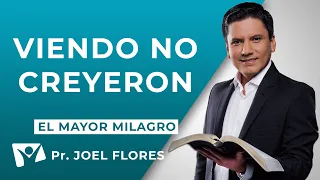 Pr. Joel Flores | VIENDO, NO CREYERON