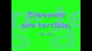 Creepers are Terrible Lyrics, a minecraft parody of One Direction's Thats What Makes You Beautiful.