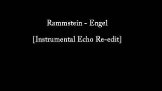 Rammstein - Engel [instrumental echo re edit]