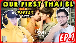 แค่เพื่อนครับเพื่อน BAD BUDDY THE SERIES EP.1 | OUR FIRST THAI BL REACTION