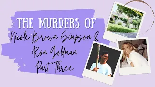 [OJ SIMPSON] The Murders of Nicole Brown Simpson and Ron Goldman Pt 3