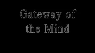 Gateway of the mind by Anonymous - Creepypasta