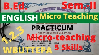 B.Ed. (Sem.-2) English Micro Teaching Practicum 5 Skills (Course:1.2.3) WBUTTEPA
