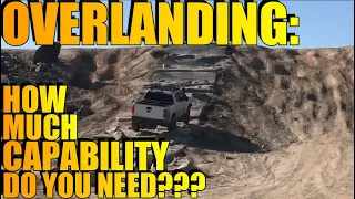 OVERLANDING:  How much off-road capability do you "NEED"?