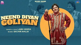 Neend Diyan Goliyan (Official Video) | Labh Heera | Sachin Ahuja | Latest Punjabi Song 2024