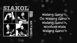 Siakol - Walang Gano'n (Lyric Video)