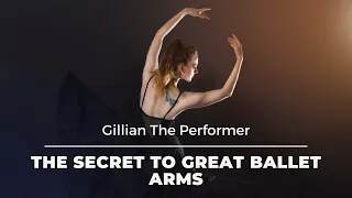 The secret to good ballet arms | Making your arms soft and flowy | Gillian The Performer