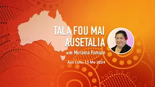 Tala Fou mai Ausetalia - 15 MAY 2024