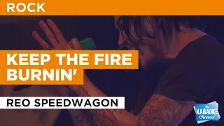 Keep The Fire Burnin' : REO Speedwagon | Karaoke with Lyrics