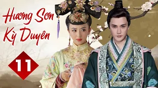 HƯƠNG SƠN KỲ DUYÊN - Tập 11 | Phim Cổ Trang Trung Quốc Siêu Hấp Dẫn | YoYo TeLeViSion