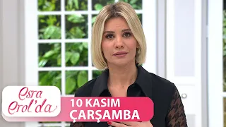 Esra Erol'da 10 Kasım Çarşamba | Tek Parça