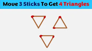 Move 3 Sticks To Get 4 Triangles || Matchstick Puzzles