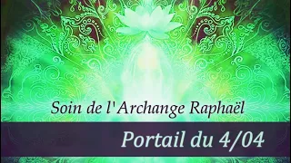 Soin de guérison - Archange Raphaël - Portail du 4/04