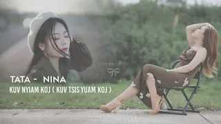 TATA NINA - KUV NYIAM KOJ (tsis yuam koj ) Cover OFFICIAL MUSIC 2021-2022