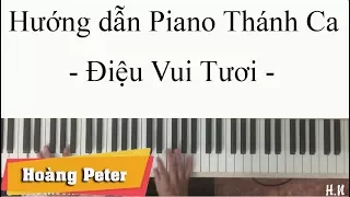 Hướng dẫn đệm piano tiết điệu vui tươi trong Thánh Ca - Hoàng Peter