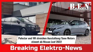 Breaking Elektro-News: Polestar und VW streichen Ausstattung/Sono Motors stimmt ab/Nissan Leaf 2022