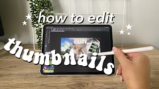 HOW I EDIT MY THUMBNAILS using my IPAD PRO