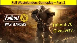 Fallout 76 Wastelanders Full Gameplay Walkthrough – Part 2 (Fallout 76 Giveaway)