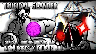 Trucidal Slander [Infini**er x Double Kill | Cancer Lord Vs. Black Imposter] FNF' Mashup